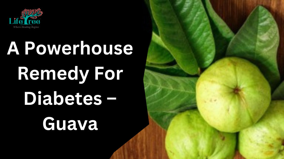 A Powerhouse Remedy For Diabetes – Guava
